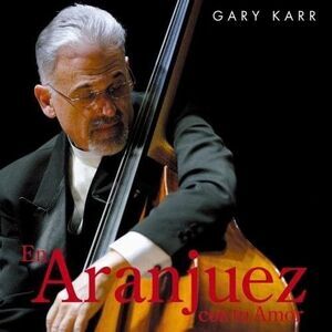 Gary Karr - En Aranjuez Con Tu Amor  CD